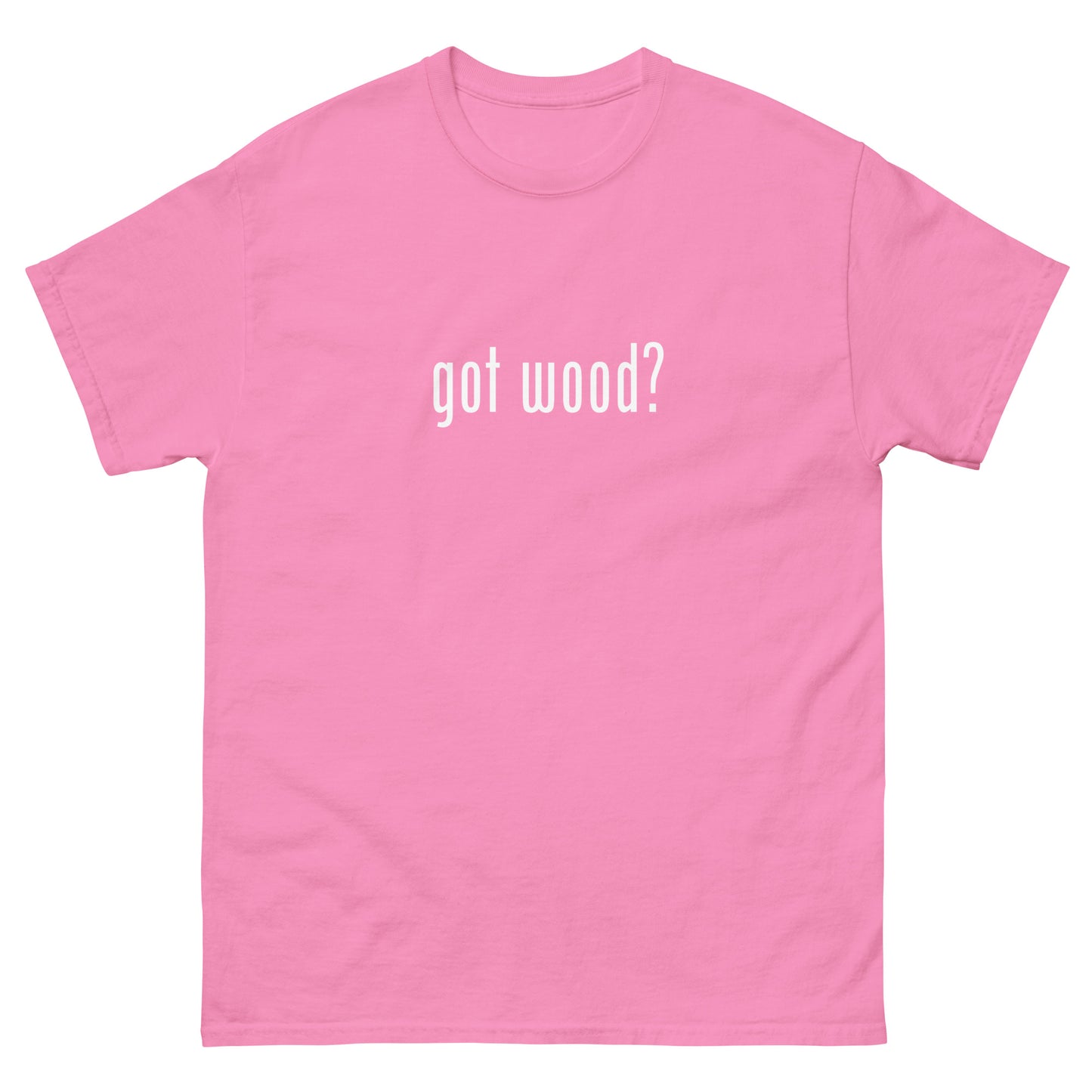 “got wood?” Woodworking T Shirt – White Ink (Multiple Colors)