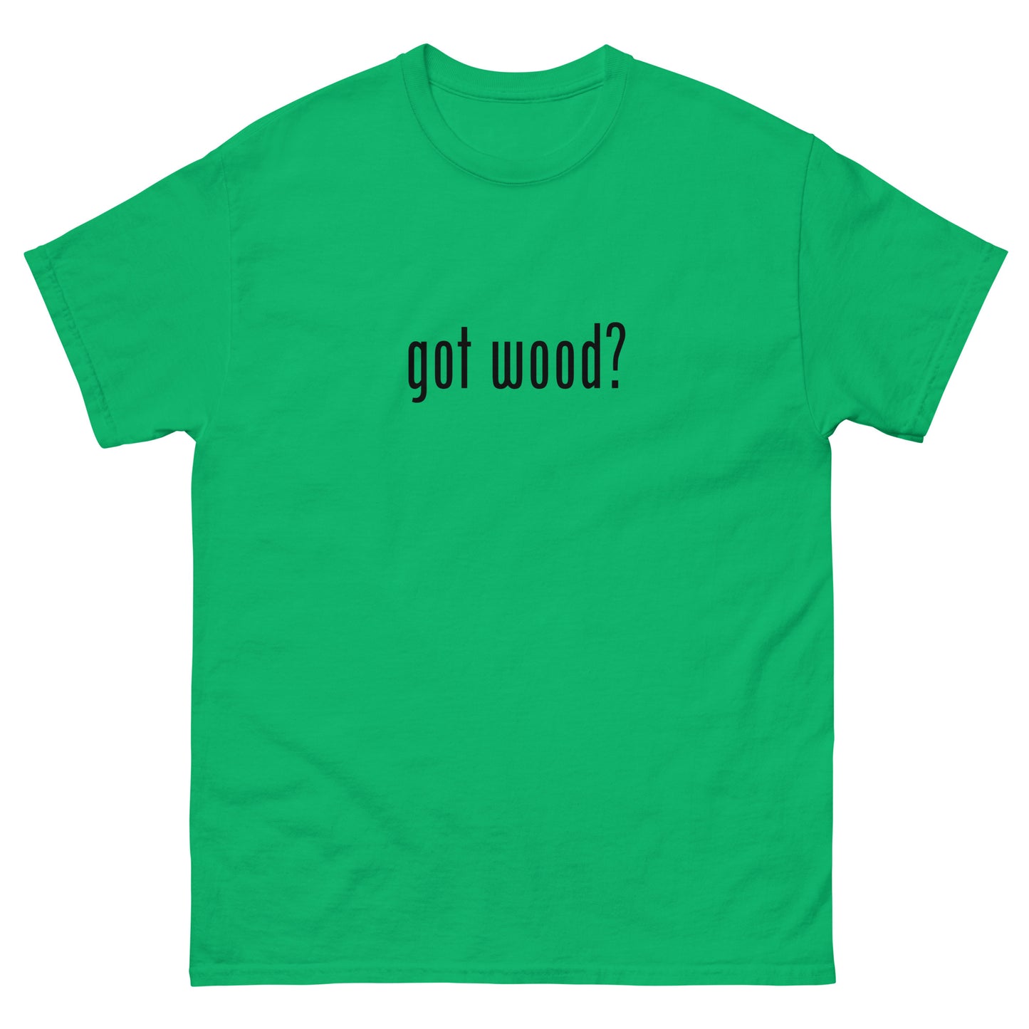 “got wood?” Woodworking T-Shirt – Black Ink (Multiple Colors)