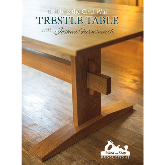 "Building the Civil War Trestle Table with Joshua Farnsworth" in HD (Stream + Download) + Plans